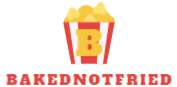 bakednotfried